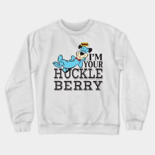 I'm Your Huckleberry Crewneck Sweatshirt